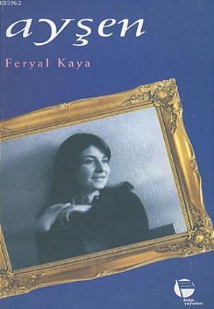 Ayşen | Feryal Kaya | Belge Yayınları