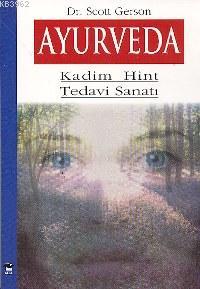 Ayurveda; Kadim Hint Tedavi Sanatı | Scott Gerson | Alfa Basım Yayım D