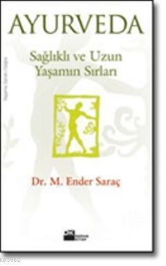 Ayurveda Sağlıklı ve Uzun Yaşamın Sırları | M. Ender Saraç | Doğan Kit