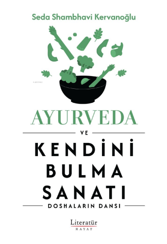 Ayurveda ve Kendini Bulma Sanatı | Seda Shambhavi Kervanoğlu | Literat