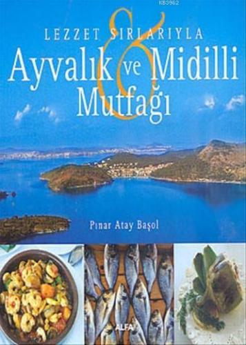 Ayvalık ve Midilli Mutfağı | Pınar Atay | Alfa Basım Yayım Dağıtım