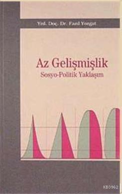 Az Gelişmişlik; Sosyo-Politik Yaklaşım | Fazıl Yozgat | Araştırma Yayı