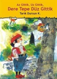 Az Gittik, Uz Gittik, Dere Tepe Düz Gittik (Ciltli) | Tarık Dursun Kak