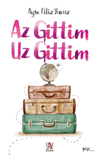 Az Gittim Uz Gittim | Ayşe Filiz Yavuz | Panama Yayıncılık