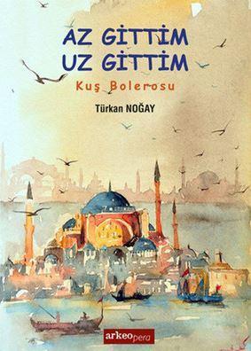 Az Gttim Uz Gittim; Kuş Bolerosu | Türkan Noğay | Arkeoloji ve Sanat Y