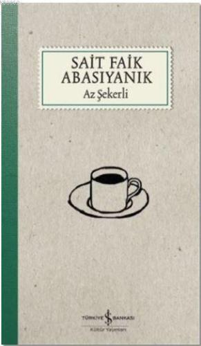 Az Şekerli | Sait Faik Abasıyanık | Türkiye İş Bankası Kültür Yayınlar