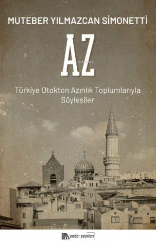 Az ;Türkiye Otokton Azınlık Toplumlarıyla Söyleşiler | Muteber Yılmazc