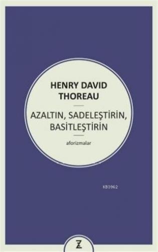 Azaltın Sadeleştirin Basitleştirin | Henry David Thoreau | Zeplin Kita