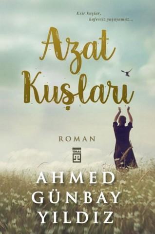 Azat Kuşları | Ahmed Günbay Yıldız | Timaş Yayınları