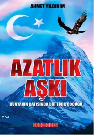 Azatlık Aşkı; Dünyanın Çatısında Bir Türk Çocuğu | Ahmet Yıldırım | Bi