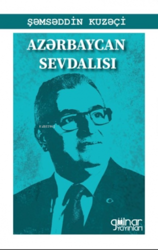 Azebaycan Sevdalısı | Şemseddin Kuzeçi | Gülnar Yayınları