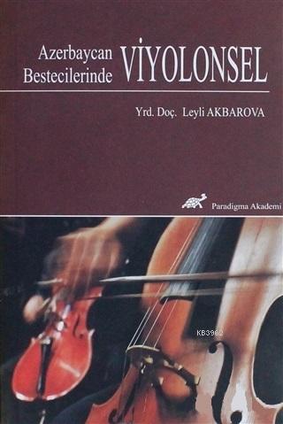 Azerbaycan Bestecilerinde Viyolonsel | Leyli Akbarova | Paradigma Akad