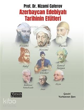 Azerbaycan Edebiyatı Tarihinin Etütleri | Nizami Caferov | Zengin Yayı