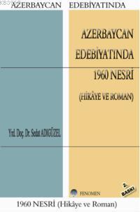 Azerbaycan Edebiyatında 1960 Nesri; (Hikâye ve Roman) | Sedat Adıgüzel