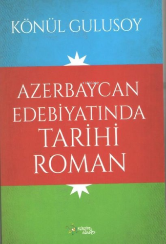 Azerbaycan Edebiyatında Tarihi Roman | Könül Gulusoy | Kültür Ajans Ya