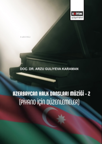 Azerbaycan Halk Dansları Müziği – 2 (Piyano İçin Düzenlemeler) | Arzu 