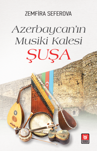 Azerbaycan’ın Musiki Kalesi Şuşa | Zemfira Seferova | Tedev Yayınları