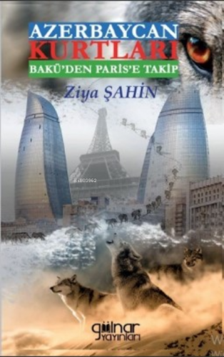 Azerbaycan Kurtları Bakü'den Paris'e Takip | Ziya Şahin | Gülnar Yayın