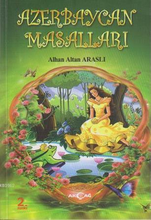 Azerbaycan Masalları | Alhan Altan Araslı | Akçağ Basım Yayım Pazarlam