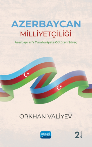 Azerbaycan Milliyetçiliği- Azerbaycan'ı Cumhuriyete Götüren Süreç | Or