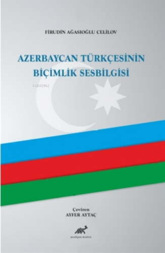 Azerbaycan Türkçesinin Biçimlik Sesbilgisi | Firudin Ağasıoğlu Celilov