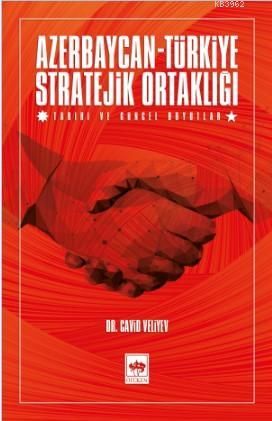 Azerbaycan - Türkiye Stratejik Ortaklığı | Cavid Veliyev | Ötüken Neşr