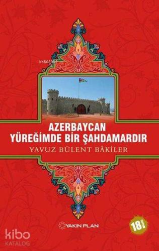 Azerbaycan Yüreğimde Bir Şahdamardır | Yavuz Bülent Bakiler | Yakın Pl