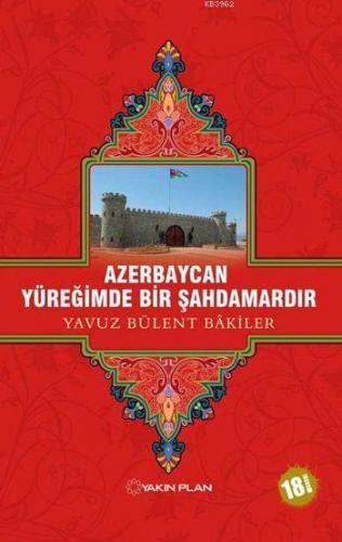 Azerbaycan Yüreğimde Bir Şahdamardır | Yavuz Bülent Bakiler | Yakın Pl