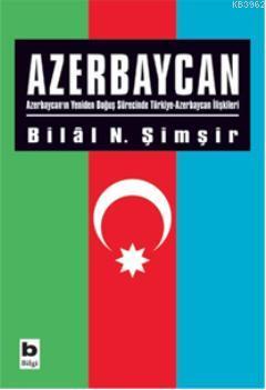 Azerbaycan | Bilal N. Şimşir | Bilgi Yayınevi