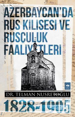 Azerbaycan'da Rus Kilisesi ve Rusçuluk Faaliyetleri (1828-1905) | Telm