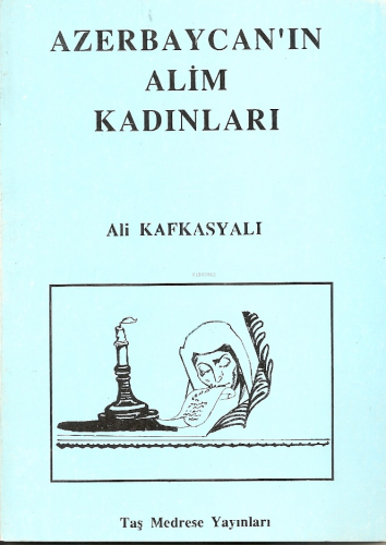 Azerbaycan'in Alim Kadınları | Ali Kafkasyalı | Taş Medrese Yayınları