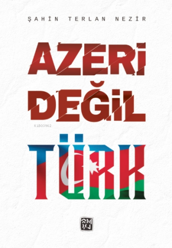 Azeri Deği Türk | Şahin Terlan Nezir | Kutlu Yayınevi