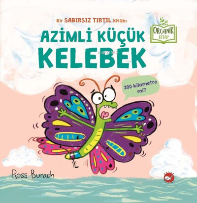 Azimli Küçük Kelebek | Ross Burach | Beyaz Balina Yayınları