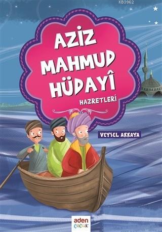 Aziz Mahmud Hüdayi Hazretleri | Veysel Akkaya | Aden Yayınları