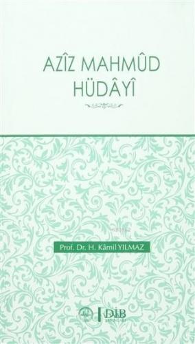 Aziz Mahmud Hüdayi | H. Kamil Yılmaz | Diyanet İşleri Başkanlığı