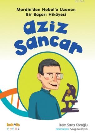 Aziz Sancar; Mardin'den Nobel'e Uzanan Bir Başarı Hikayesi | İrem Savc