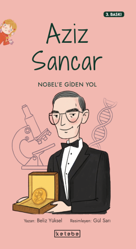 Aziz Sancar;Nobel'e Giden Yol | Beliz Yüksel | Ketebe Yayınları