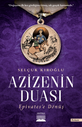 Azize'nin Duası Epivates'e Dönüş | Selçuk Kıroğlu | Anatolia Kitap