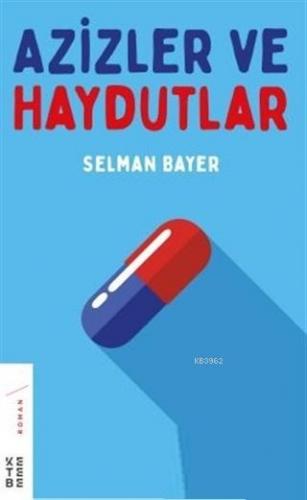 Azizler ve Haydutlar | Selman Bayer | Ketebe Yayınları