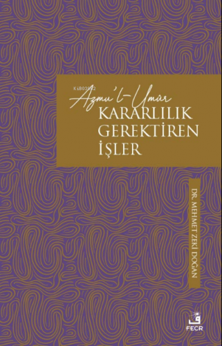 Azmu'l-Umûr – Kararlılık Gerektiren İşler | Mehmet Zeki Doğan | Fecr Y