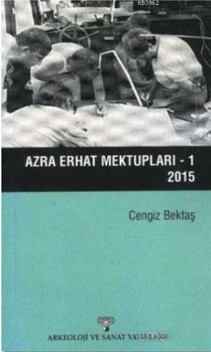 Azra Erhat Mektupları - 1 / 2015 | Cengiz Bektaş | Arkeoloji ve Sanat 