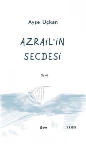 Azrailin Secdesi | Ayşe Uçkan | Şule Yayınları