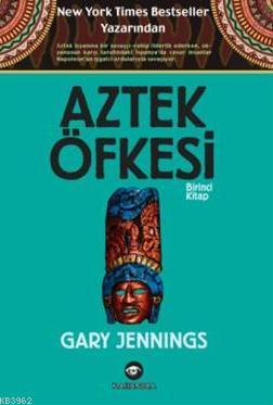 Aztek Öfkesi - 1 | Gary Jennings | Kassandra Yayınları