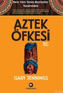 Aztek Öfkesi - 2 | Gary Jennings | Kassandra Yayınları