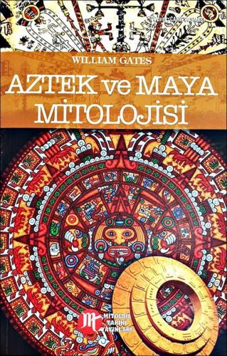 Aztek ve Maya Mitolojisi | William Gates | Mitoloji Tarihi Yayınları