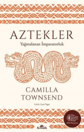 Aztekler - Yağmalanan İmparatorluk | Camilla Townsend | Kronik Kitap