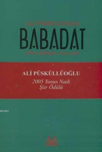 Babadat; Toplu Şiirler 1950-1997 | Ali Püsküllüoğlu | Arkadaş Yayınevi