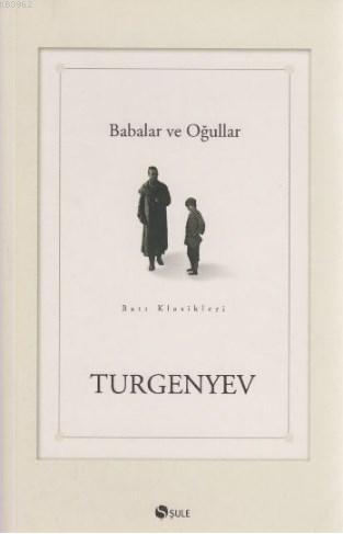 Babalar ve Oğullar | İvan Sergeyeviç Turgenyev | Şule Yayınları