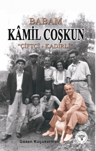 Babam Kâmil Coşkun “Çiftçi-Kadirli” | Gözen Küçükerman | Arkeoloji ve 