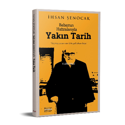 Babamın Hatıralarıyla Yakın Tarih | İhsan Şenocak | Hüküm Kitap